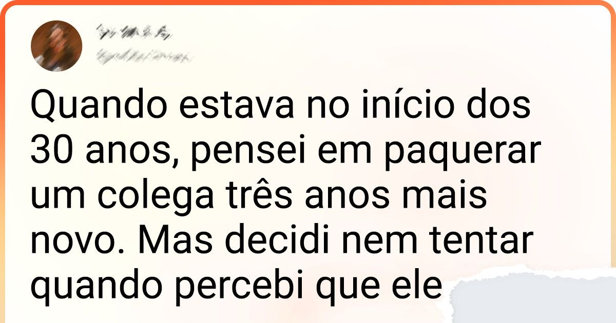 19 Internautas contaram como a chegada dos 30 anos impactou em suas vidas