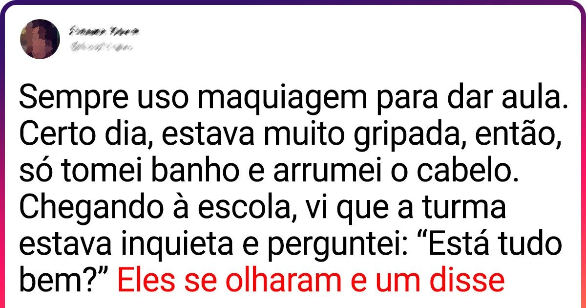 19 Histórias de professores mostrando que lecionar é uma aventura atrás da outra 19 Histórias de professores mostrando que lecionar é uma aventura atrás da outra