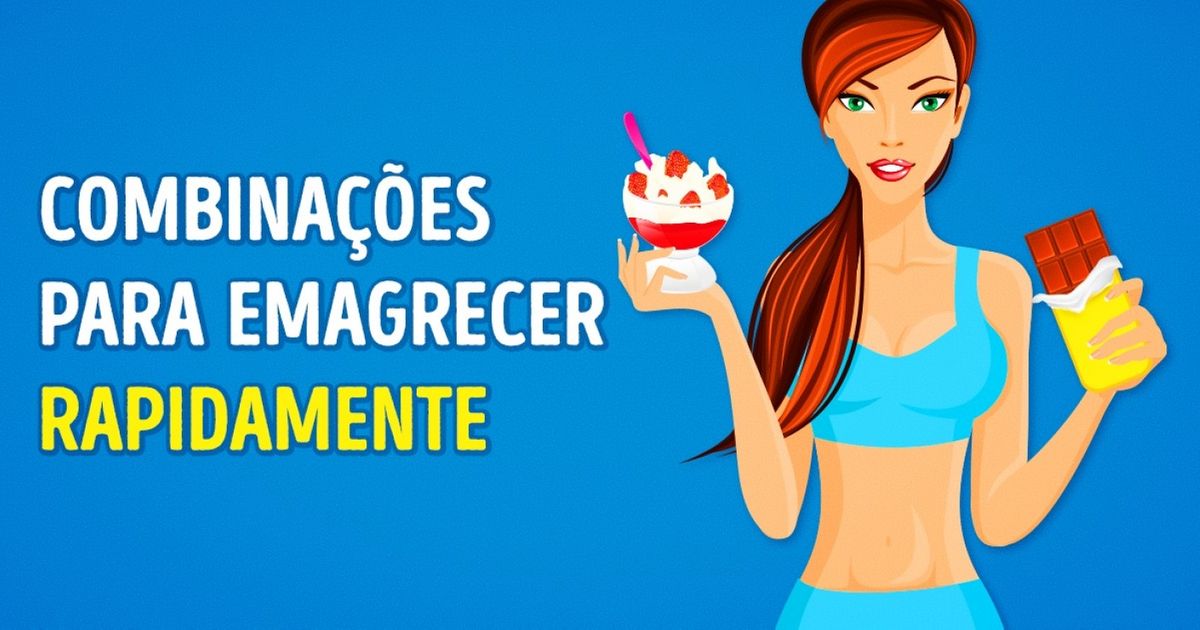 Como combinar os alimentos e emagrecer rapidamente