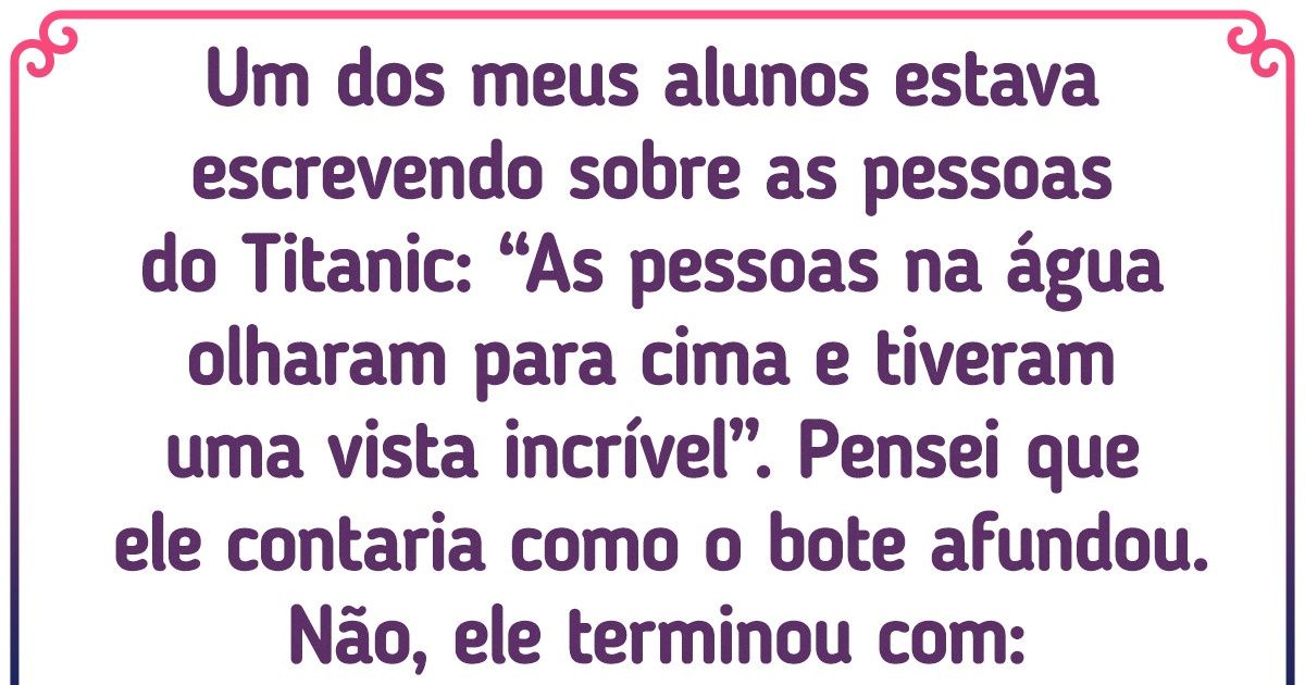 15 Histórias criadas por estudantes que tiveram reviravoltas impressionantes