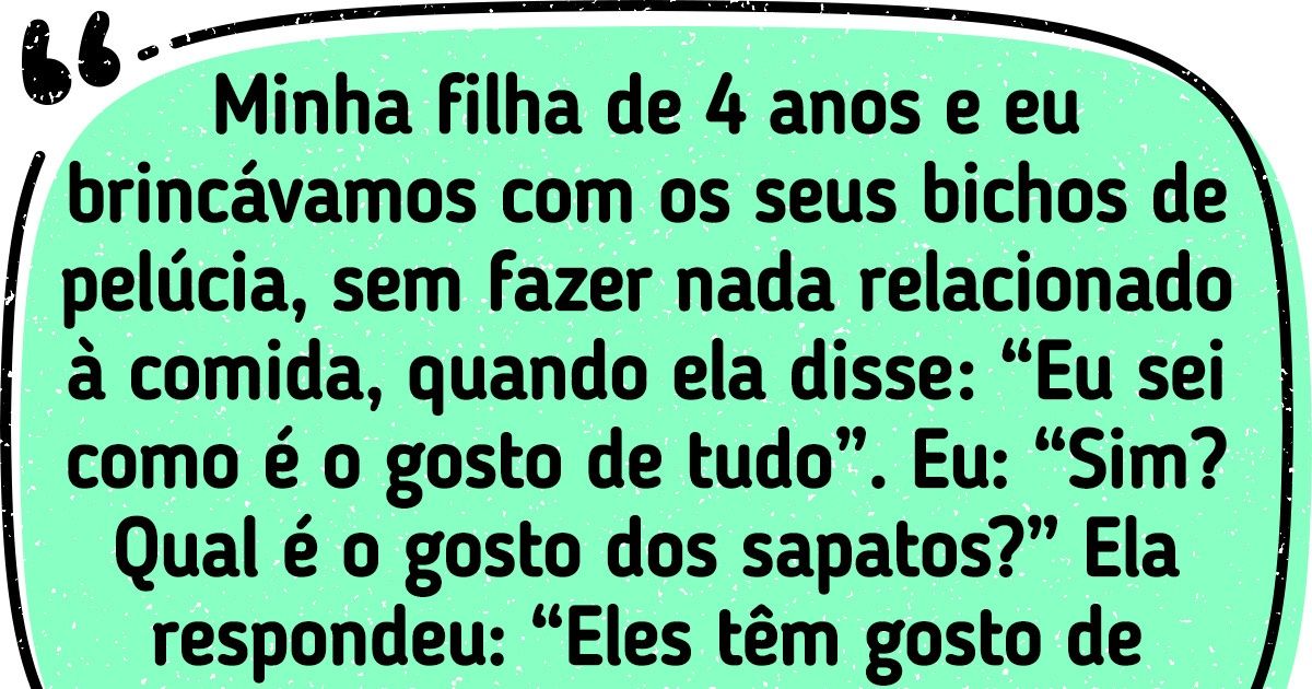 21 Adultos compartilham as loucuras que ouviram de algumas crianças