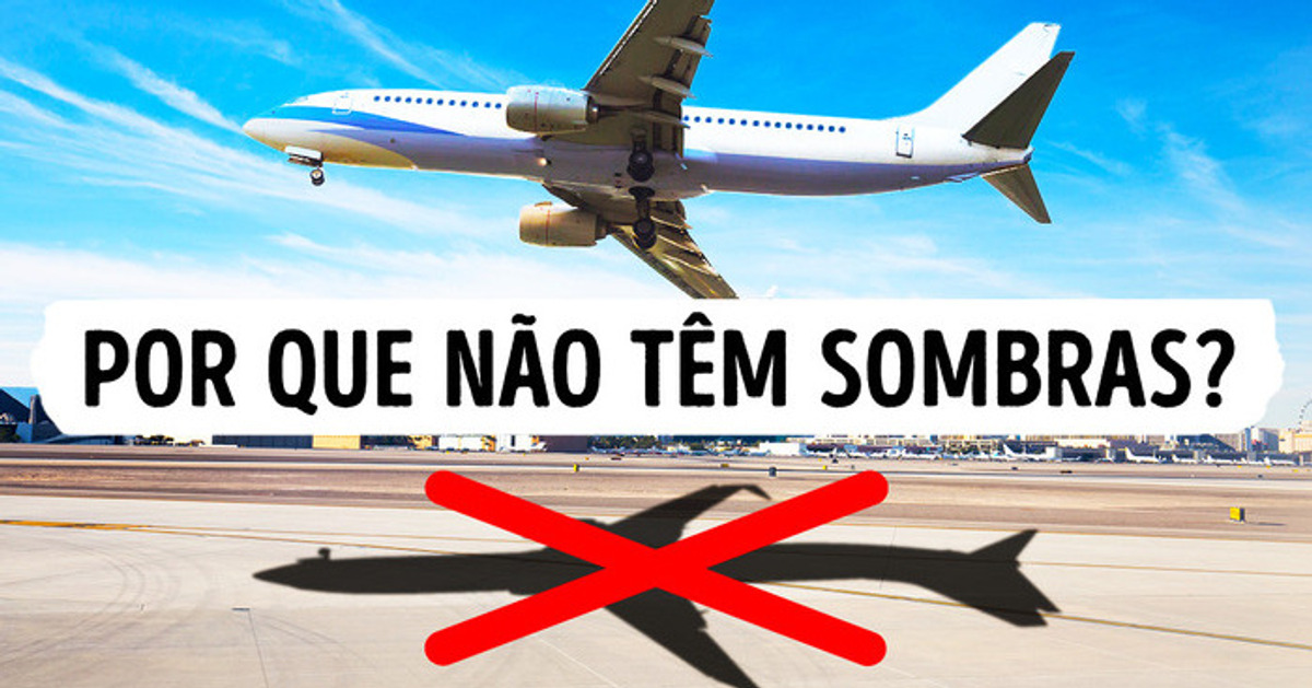 Porque você nunca vai ver aviões e pássaros projetarem sombras
