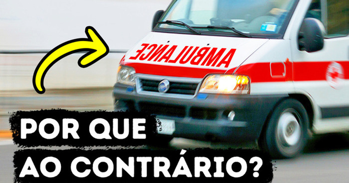 É por isso que a palavra ambulância é sempre escrita ao contrário