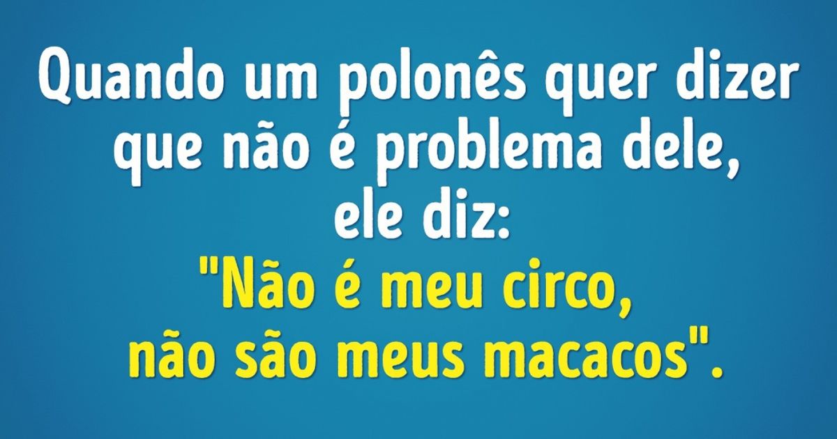 "Estacionar pantufas" e outras expressões divertidas de diferentes países