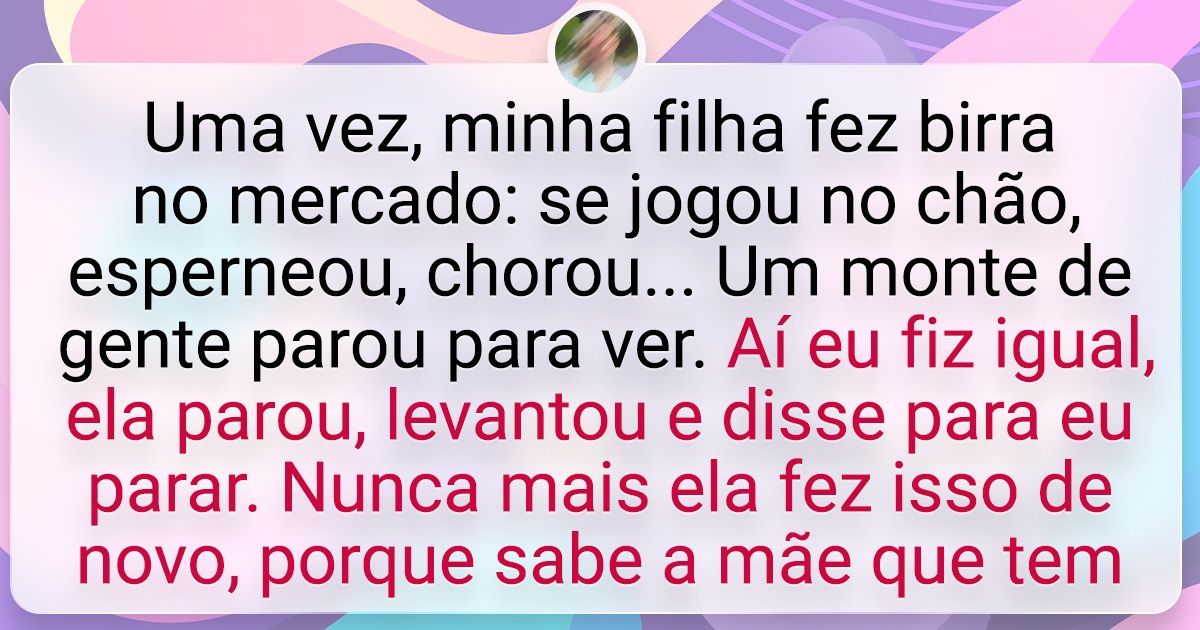 20 Leitores do Incrível contaram histórias sobre como usaram a psicologia reversa com crianças 20 Leitores do Incrível contaram histórias sobre como usaram a psicologia reversa com crianças