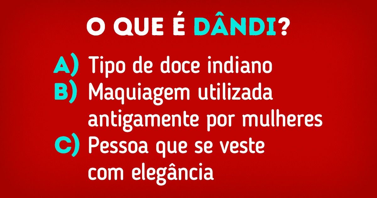 Teste: Veja o quanto você sabe sobre a nossa língua ao responder o significado destas 18 palavras Teste: Veja o quanto você sabe sobre a nossa língua ao responder o significado destas 18 palavras