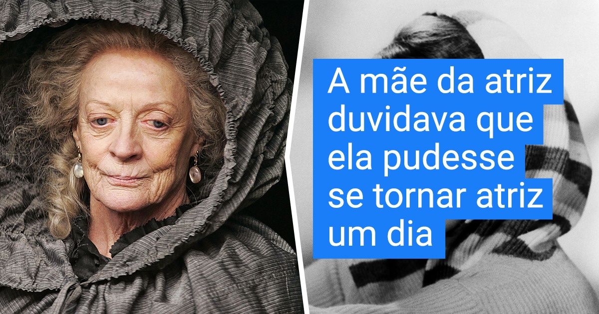 20+ Curiosidades sobre Maggie Smith — uma atriz que se tornou conhecida mundialmente apenas com 70 anos