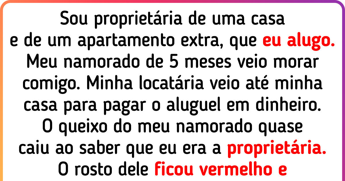 Meu namorado perdeu a paciência ao descobrir que sou proprietária do local onde moramos