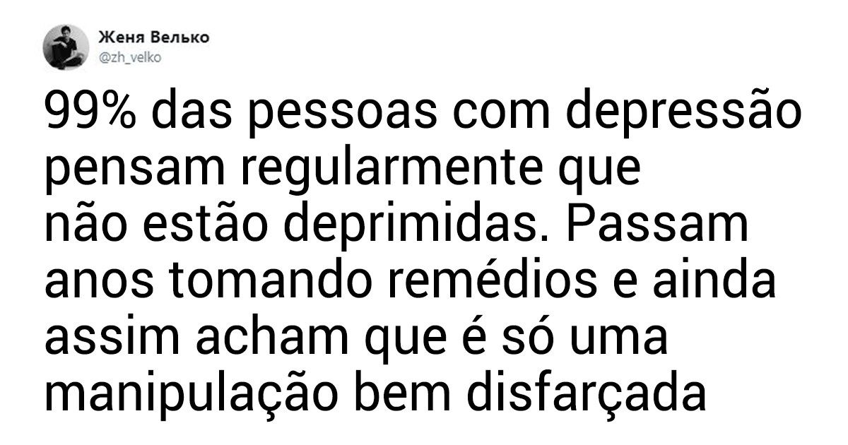 21 Revelações que mostram como vive uma pessoa com depressão