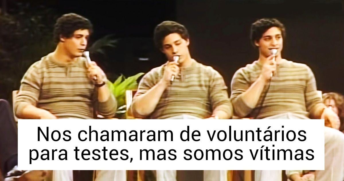Estes trigêmeos foram separados na infância por uma experiência. A grande pergunta é se o resultado valeu a pena