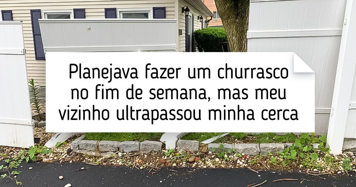 18 Vizinhos que são o pesadelo desses internautas