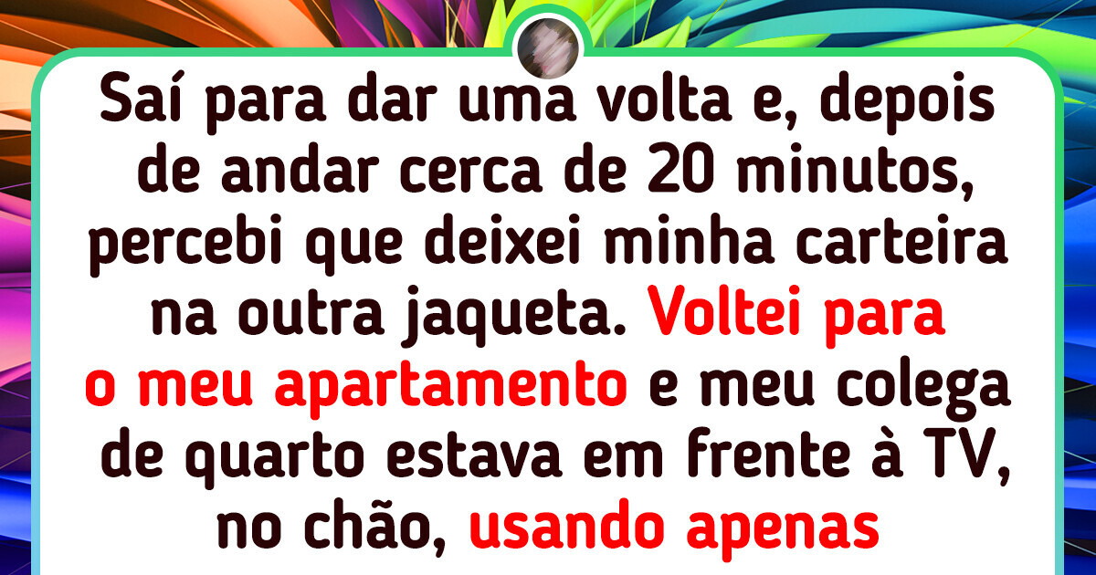 15 Pessoas que passaram por verdadeiras provações por dividir a casa com alguém 15 Pessoas que passaram por verdadeiras provações por dividir a casa com alguém