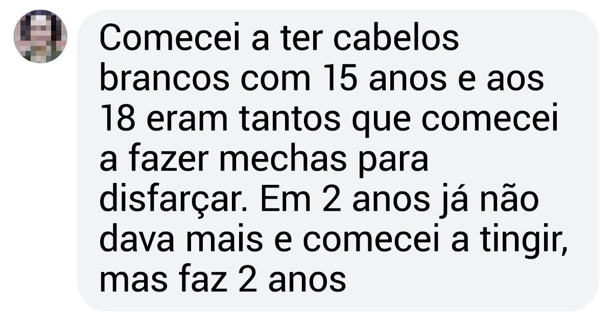15 Leitores do Incrível contam quando surgiram seus primeiros fios brancos e o que fazem para sentir orgulho deles 15 Leitores do Incrível contam quando surgiram seus primeiros fios brancos e o que fazem para sentir orgulho deles