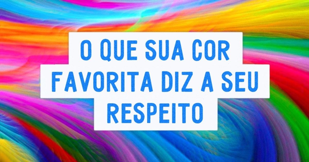 O que sua cor favorita diz a seu respeito