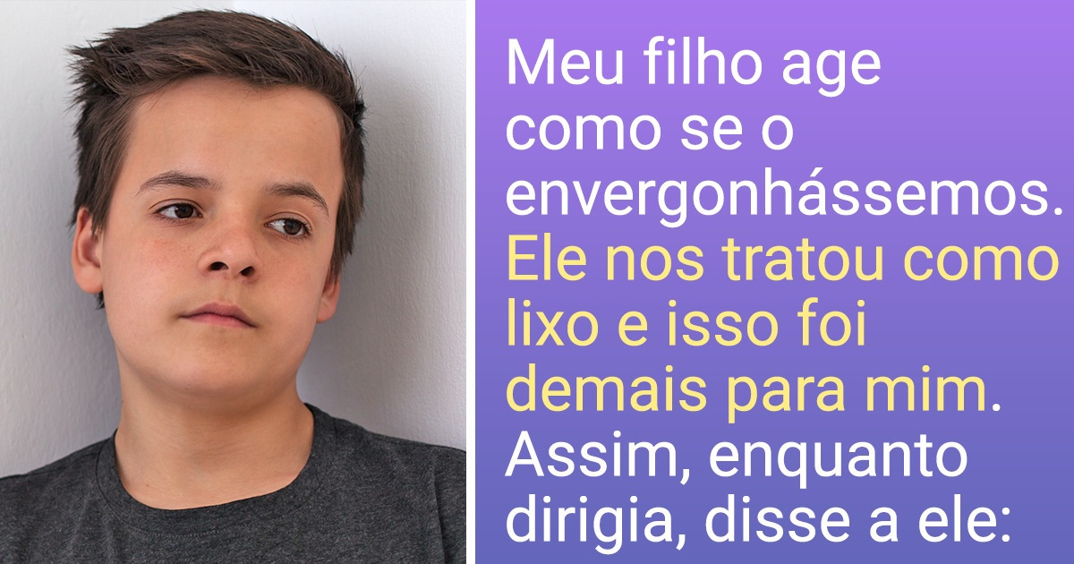 Meu filho tem vergonha de mim, então lhe dei um gostinho de seu próprio veneno