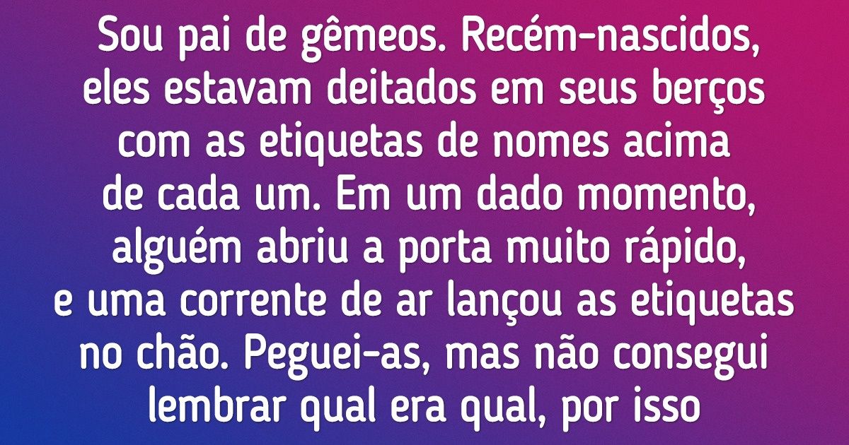 20+ Situações com as quais apenas os pais de gêmeos podem se identificar