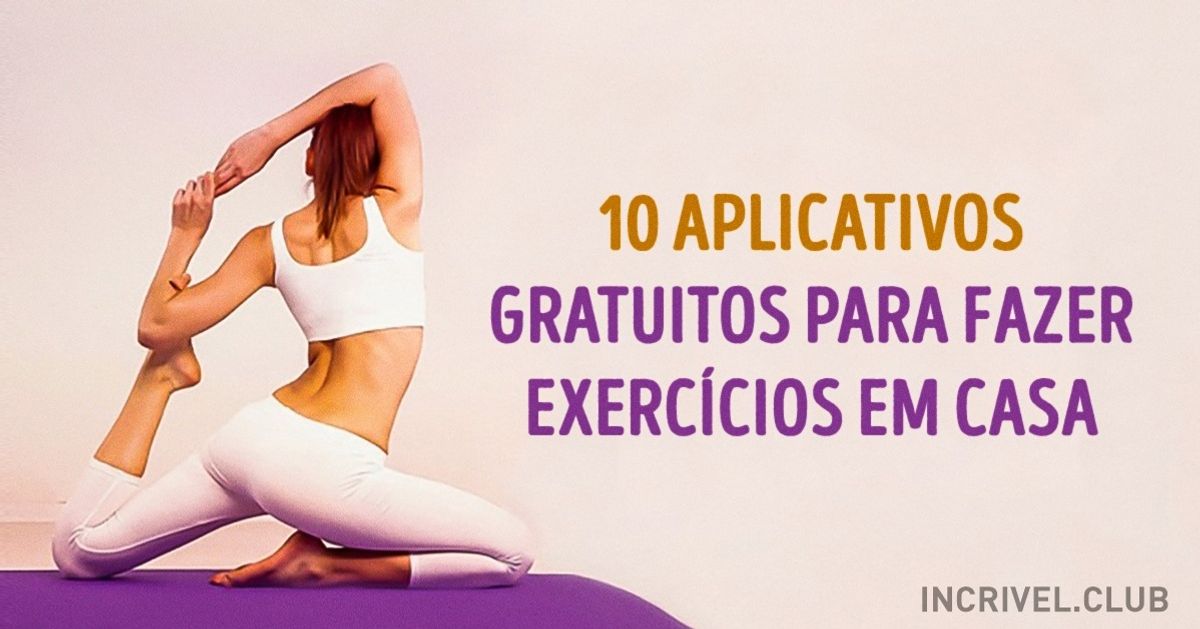 10 aplicativos gratuitos para fazer exercícios sem sair de casa