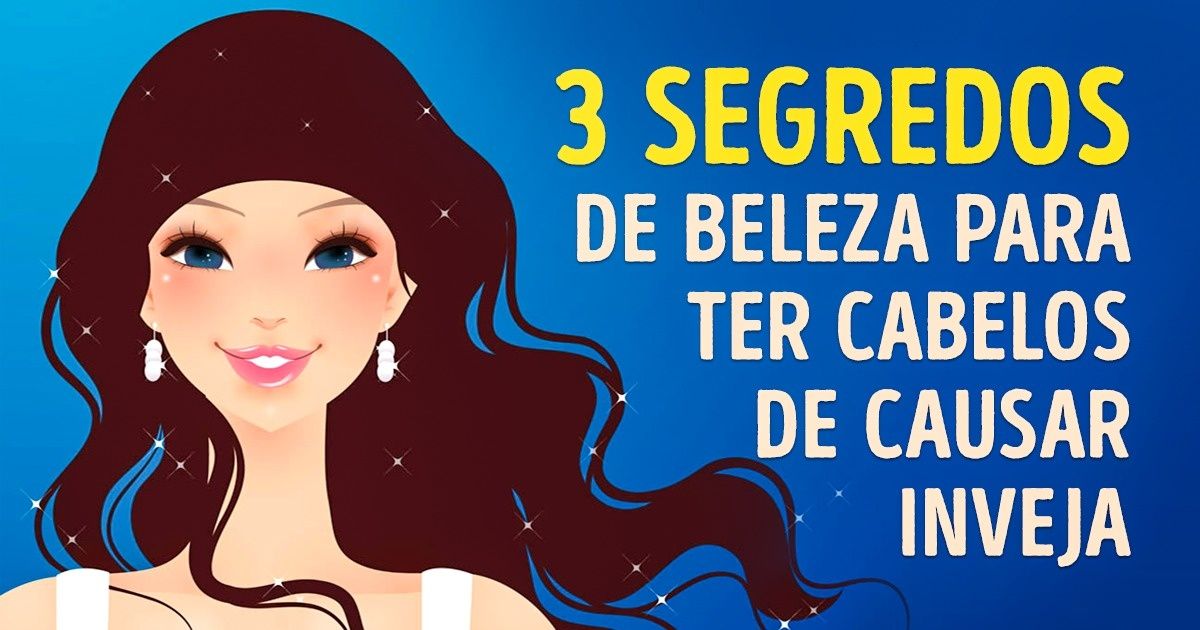 3 segredos de beleza para um cabelo de fazer inveja