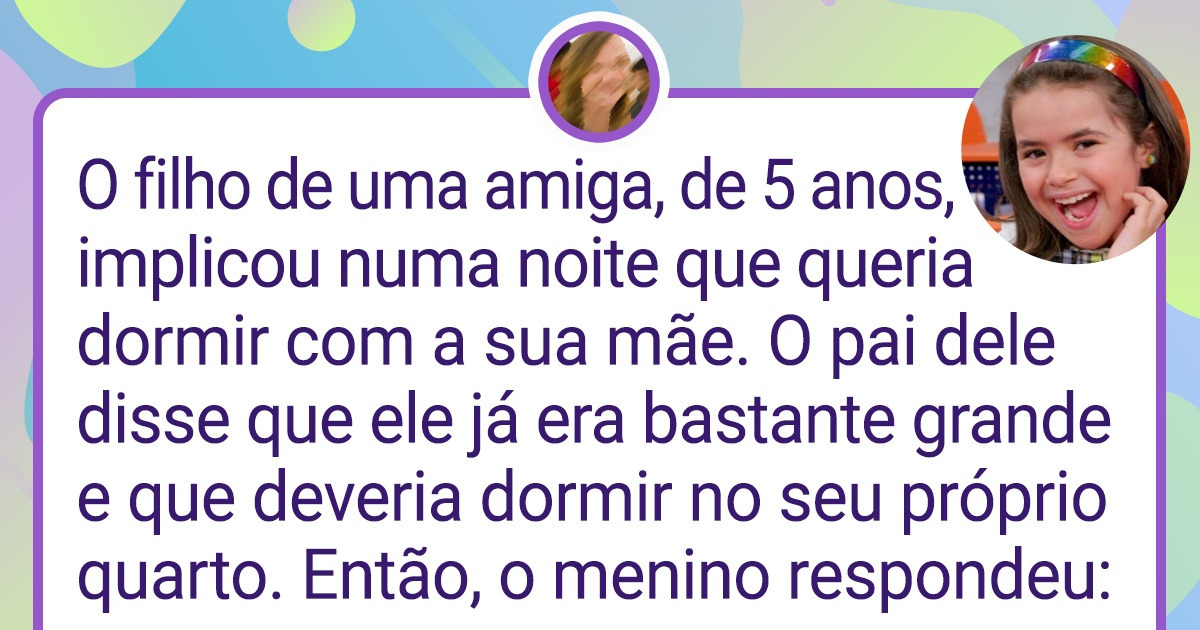 15 Vezes em que foi impossível competir com o raciocínio criativo de uma criança 15 Vezes em que foi impossível competir com o raciocínio criativo de uma criança