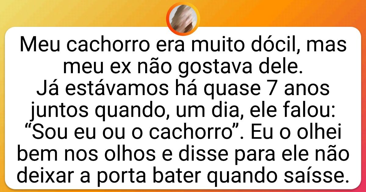 20 Pessoas que precisaram escolher entre seu bicho de estimação e seu parceiro, mas optaram pelo pet