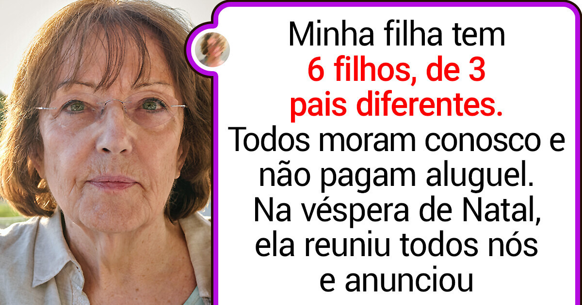 Expulsei minha filha, que morava em minha casa com seus 6 filhos sem pagar nada