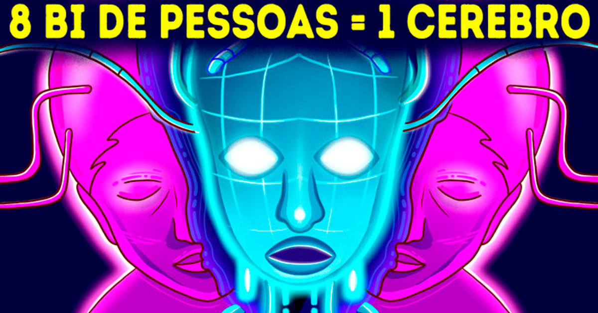E se 8 bilhões de pessoas compartilhassem o mesmo cérebro?