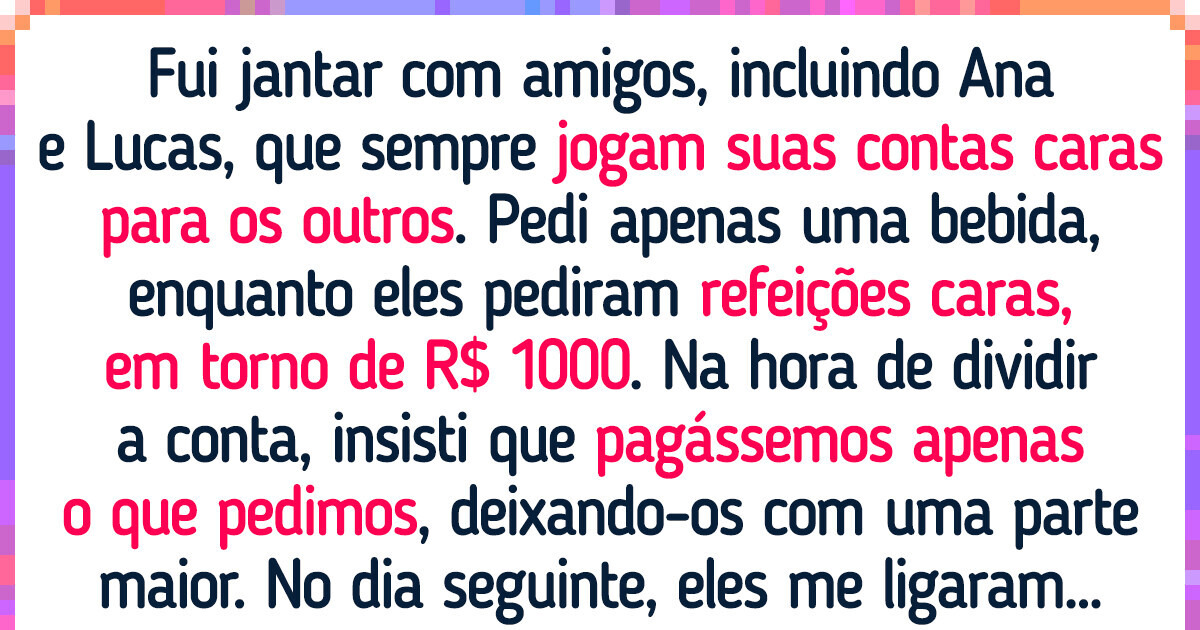 Dei um basta em amigos folgados que pedem o mais caro e dividem a conta Dei um basta em amigos folgados que pedem o mais caro e dividem a conta