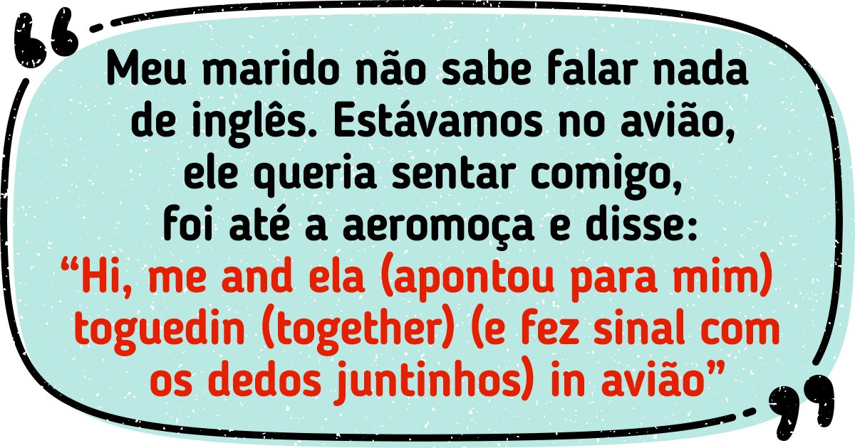 20 Histórias de brasileiros gaiatos que tentaram falar outro idioma, mas não deu muito certo