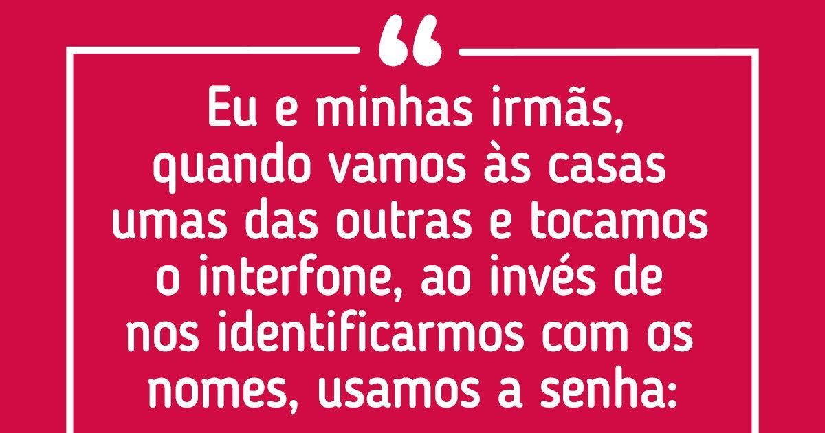 20 Leitores do Incrível revelaram quais são os mais peculiares costumes de suas famílias