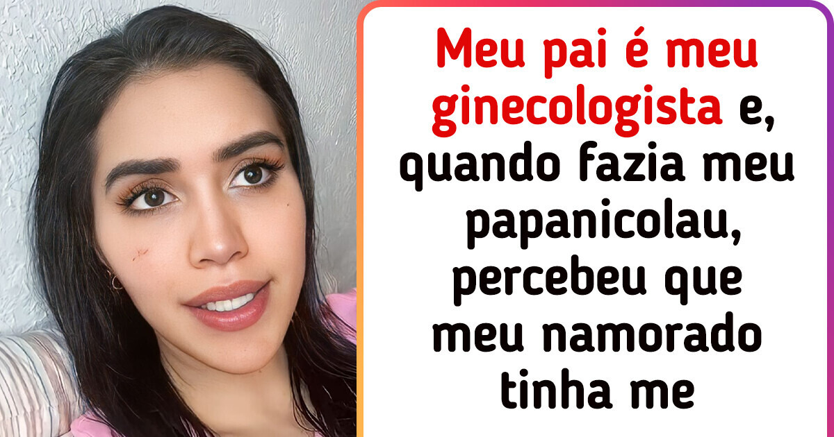 A história da jovem que se revoltou ao descobrir algo sobre o namorado ao se consultar com o próprio pai, que é seu ginecologista