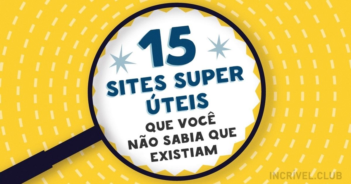 15 sites super úteis que você não sabia que existiam