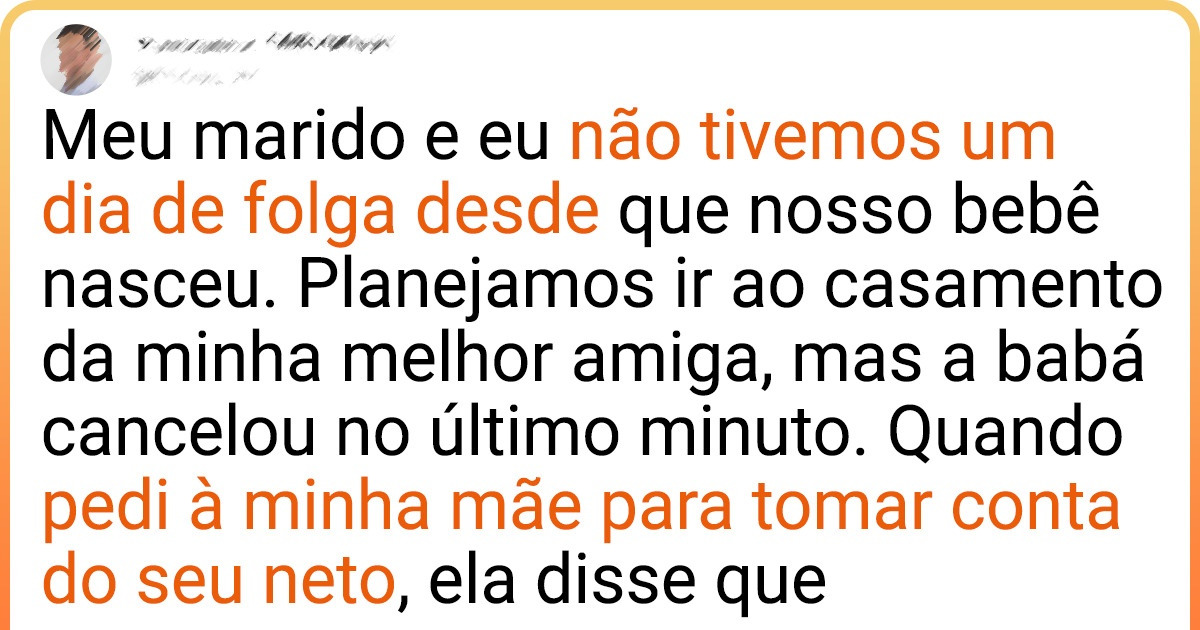 Minha mãe nunca se ofereceu para cuidar do meu filho, então não permitirei que o veja