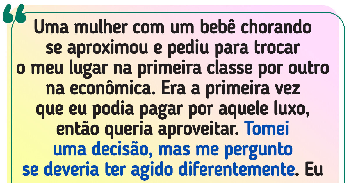 Uma moça com um bebê chorando pediu nosso assento no avião e estou em dúvida se tive a atitude certa Uma moça com um bebê chorando pediu nosso assento no avião e estou em dúvida se tive a atitude certa