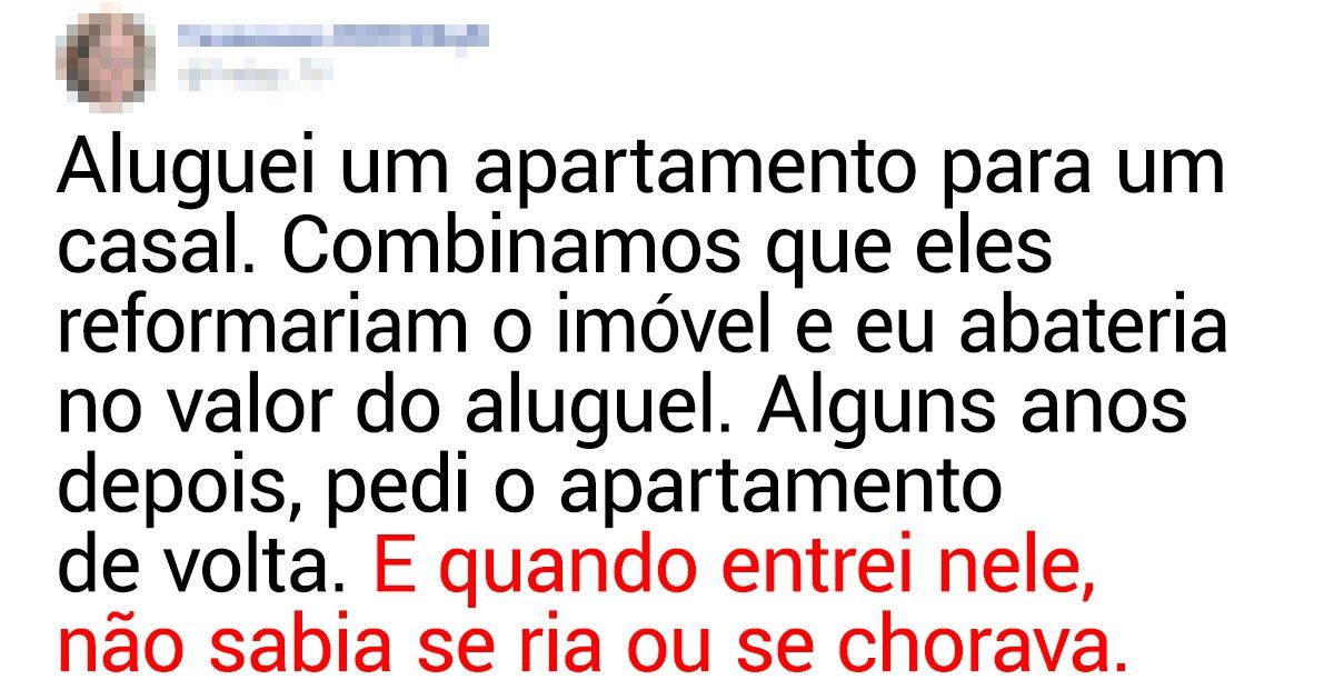 18 Relatos inusitados de internautas que alugaram seus imóveis e se arrependeram amargamente
