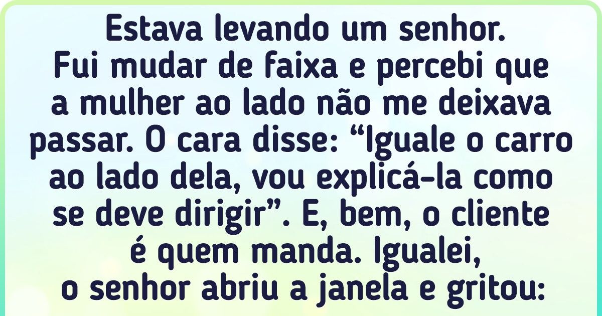 20+ Relatos de internautas sobre as situações mais inusitadas que já lhes aconteceram durante uma corrida de táxi