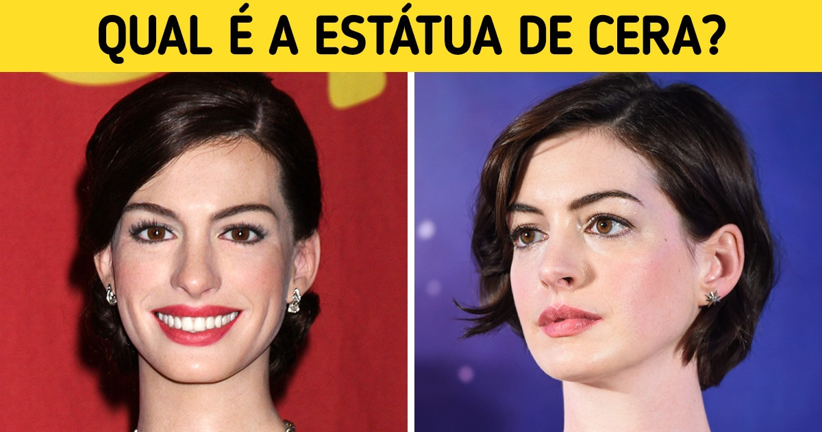 Teste: Prove sua atenção aos detalhes e diferencie o famoso de sua cópia de cera Teste: Prove sua atenção aos detalhes e diferencie o famoso de sua cópia de cera