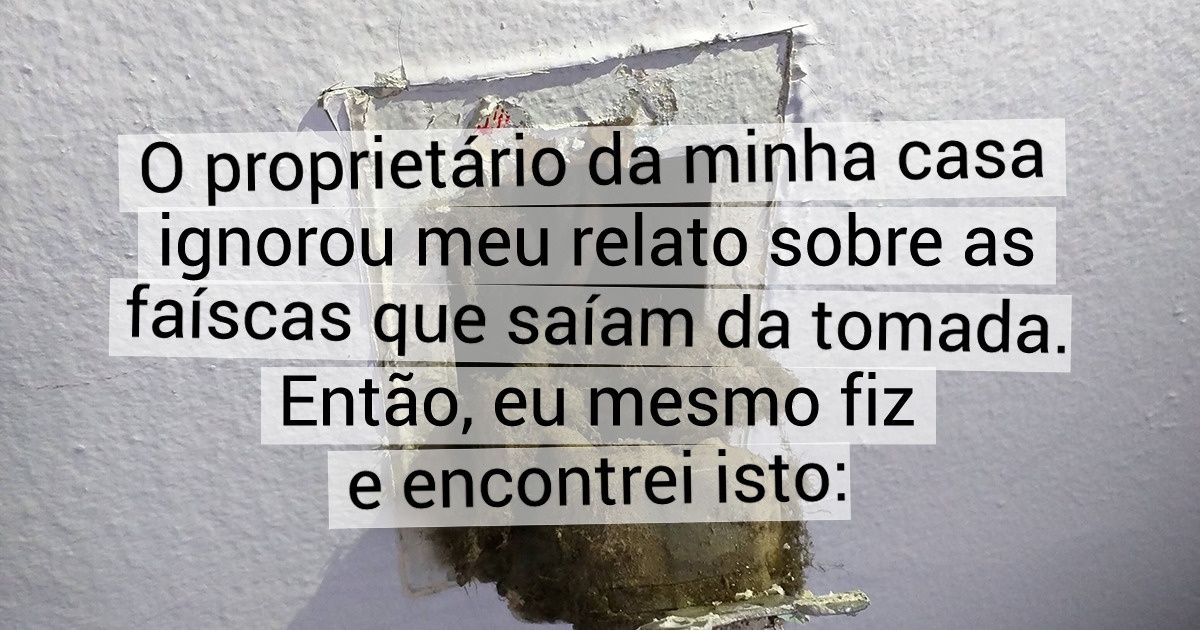 16 Proprietários que fizeram seus inquilinos desejarem fugir do imóvel ou ficar ali para sempre