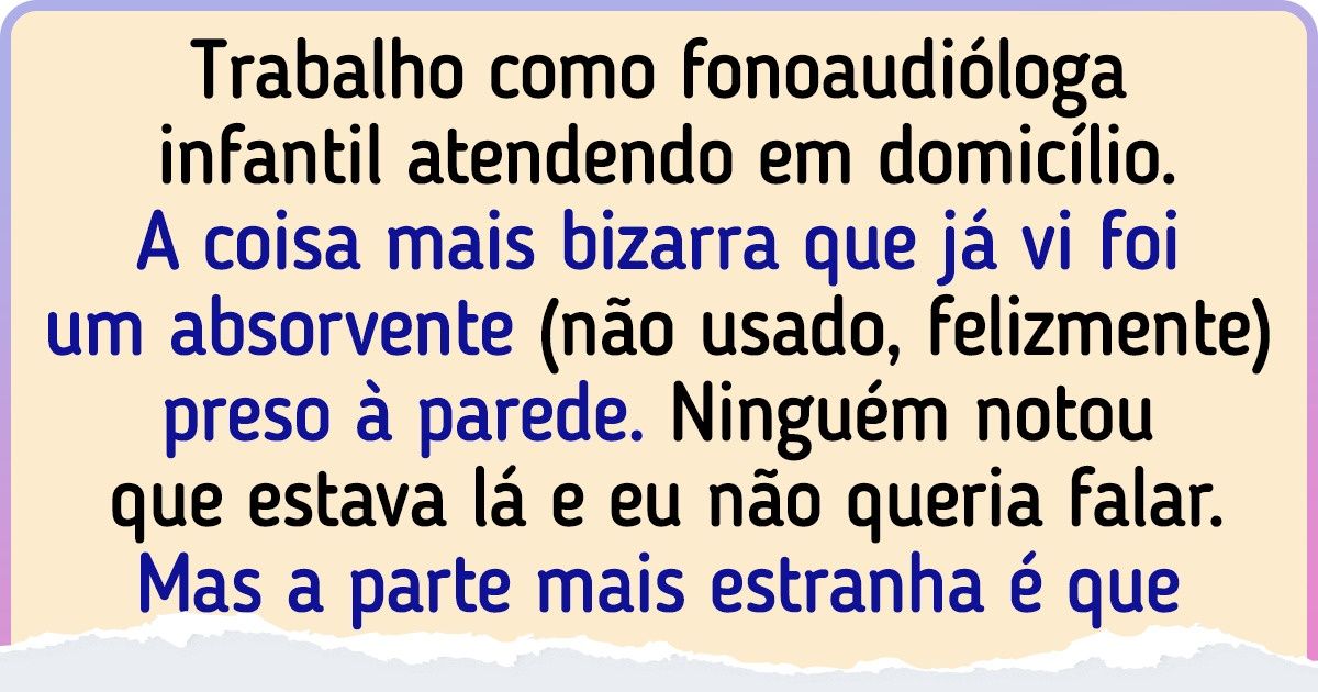 18 Internautas compartilharam as maiores esquisitices que já viram ao realizar um atendimento em domicílio 18 Internautas compartilharam as maiores esquisitices que já viram ao realizar um atendimento em domicílio