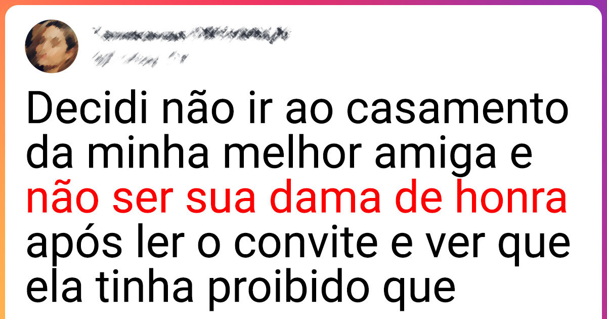Me recusei a ir ao casamento de minha melhor amiga por causa de seu pedido “especial” Me recusei a ir ao casamento de minha melhor amiga por causa de seu pedido “especial”