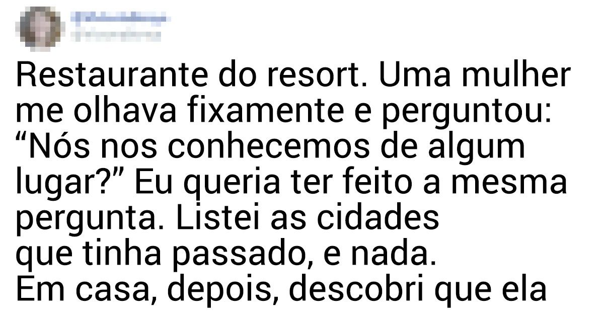 Internautas compartilham experiências de vida que poucos acreditariam ser verdade