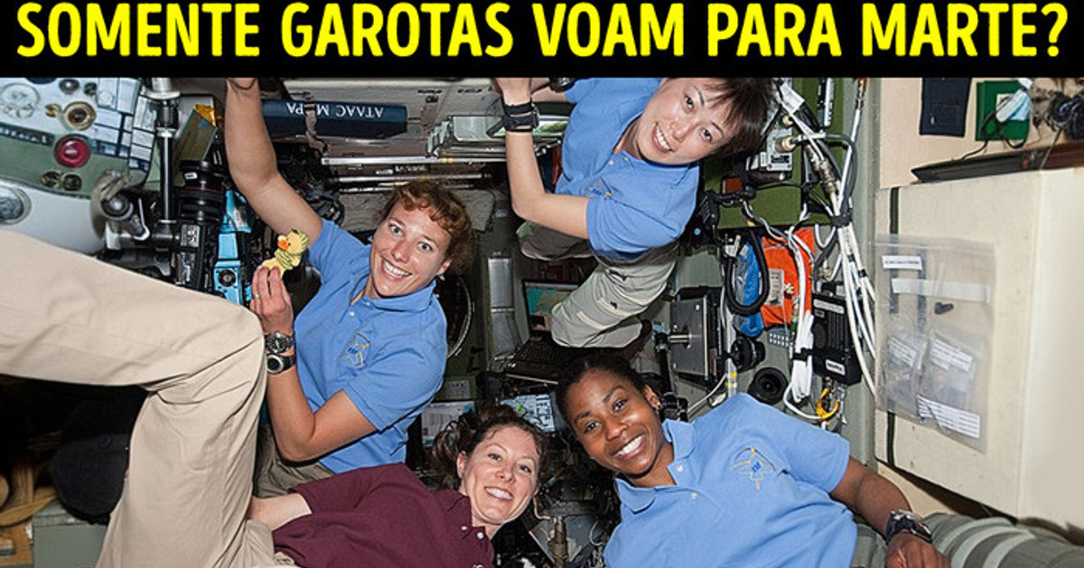Por que a primeira tripulação a Marte deve ser exclusivamente feminina Por que a primeira tripulação a Marte deve ser exclusivamente feminina
