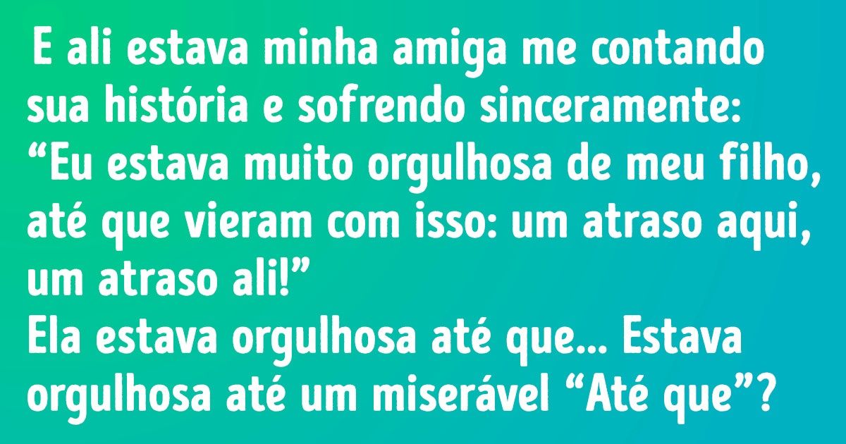 Ninguém pode saber mais da vida de seu filho do que você
