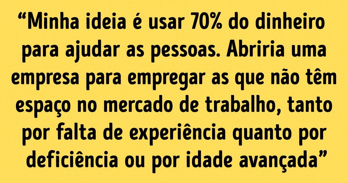 9 Pessoas contam o que fariam se ganhassem na loteria 9 Pessoas contam o que fariam se ganhassem na loteria
