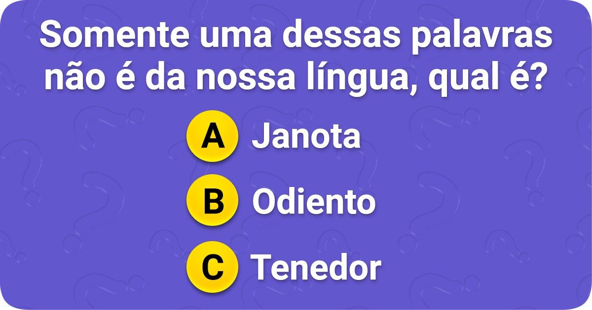 Teste: Desafiamos você a encontrar a palavra estrangeira escondida nas charadas Teste: Desafiamos você a encontrar a palavra estrangeira escondida nas charadas