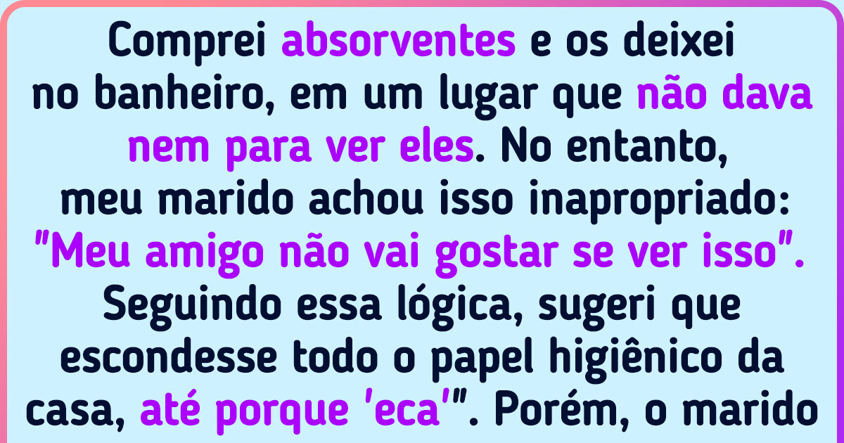 Esposa questiona se marido tem razão em cobrar que ela oculte seus absorventes em casa e vários homens se manifestam sobre o tema Esposa questiona se marido tem razão em cobrar que ela oculte seus absorventes em casa e vários homens se manifestam sobre o tema