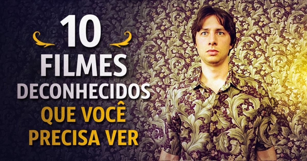 10 filmes desconhecidos que você precisa ver