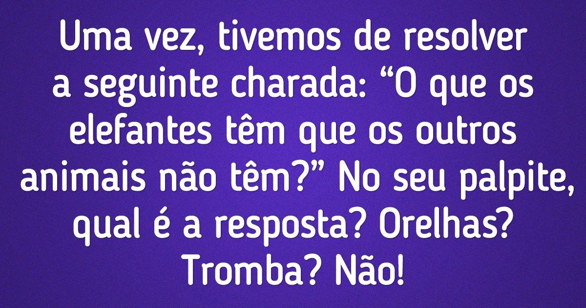 15+ Situações do tipo: “Consegue ver a lógica? Eu também não, mas deve estar aí em algum lugar”