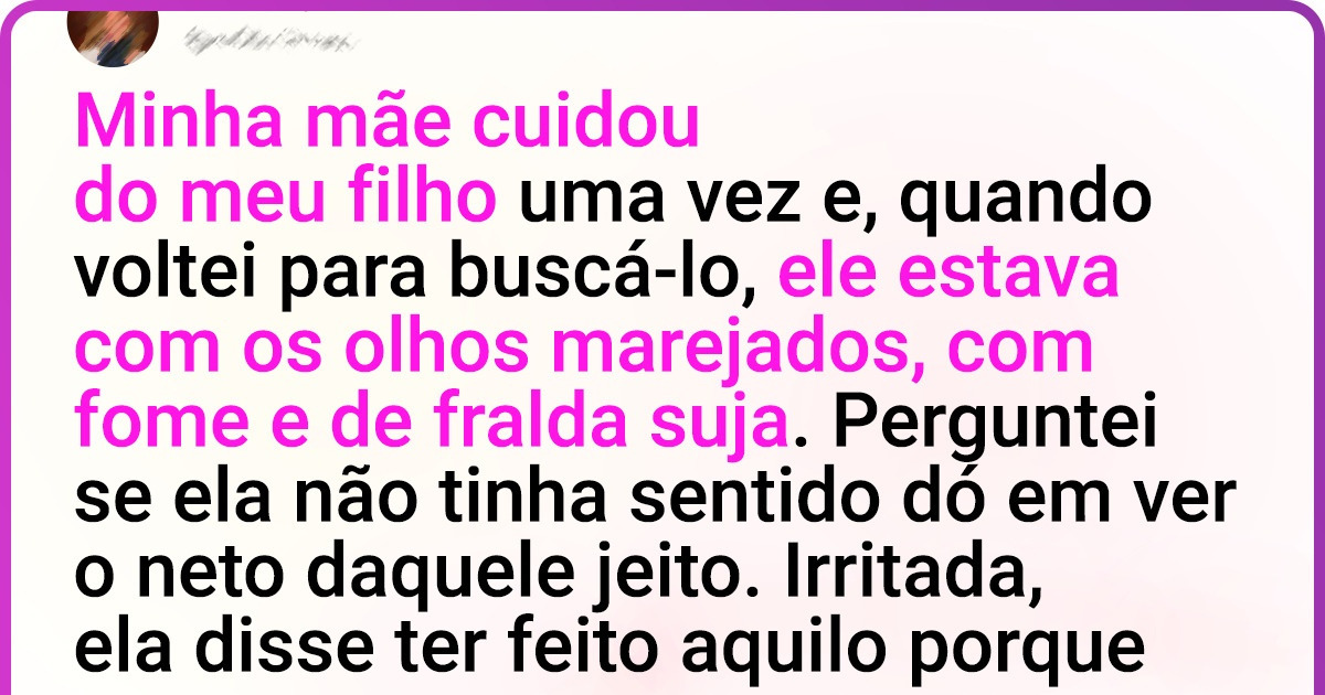 Minha mãe não trocou as fraldas do meu filho e, agora, se nega a cuidar dele Minha mãe não trocou as fraldas do meu filho e, agora, se nega a cuidar dele
