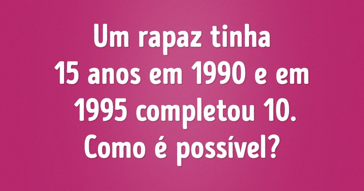Teste: 15 desafios de lógica para colocar o cérebro para trabalhar Teste: 15 desafios de lógica para colocar o cérebro para trabalhar