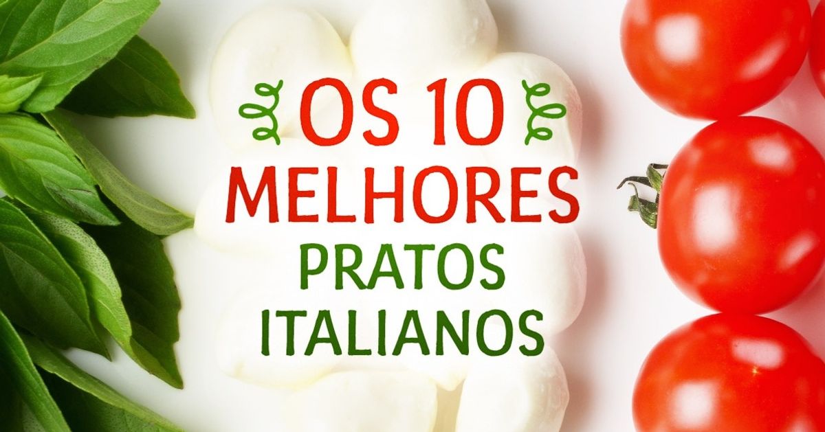 10 pratos deliciosos da Itália